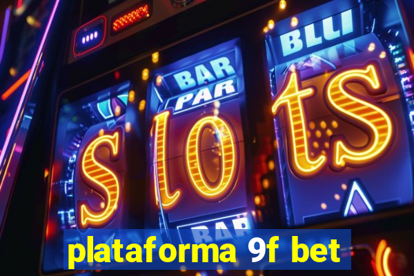 plataforma 9f bet